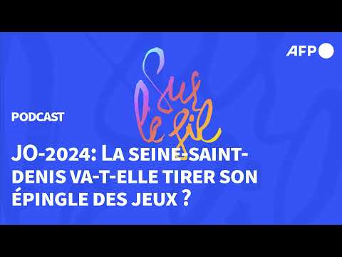 JO-2024: la Seine-Saint-Denis va-t-elle tirer son épingle des jeux ?