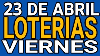 Resultado Loterías Viernes 23 de Abril de 2021