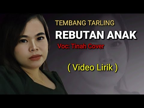Tarling ' REBUTAN ANAK - TINAH COVER ( Video Lirik )