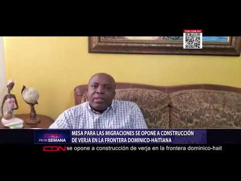 Mesa para las migraciones se opone a construcción de verja en la frontera dominico-haitiana