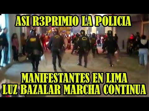 LUZ BAZALAR RECHAZA EL ACTUAR DE LA POLICIA  LAS MARCHAS VAN CONTINUAR EN LIMA..