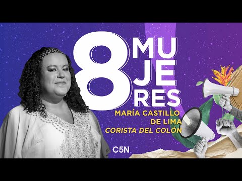 8 MUJERES: MARÍA CASTILLO de LIMA, la PRIMERA MUJER TRANS que se consagró en el TEATRO COLÓN