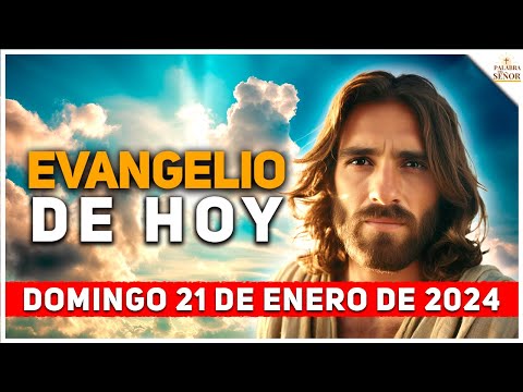 EVANGELIO DE HOY con Reflexión Domingo 21 de Enero de 2024 - Palabra Del Señor