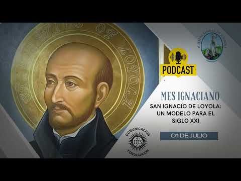 San Ignacio de Loyola: Un modelo para el siglo XXI.