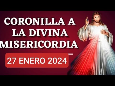 CORONILLA DE LA DIVINA MISERICORDIA HOY SÁBADO 27 DE ENERO 2024