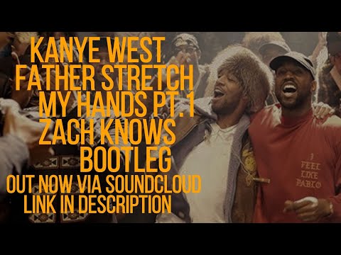 Kanye West - Father Stretch My Hands Pt. 1 (ZACH KNOWS BOOTLEG)