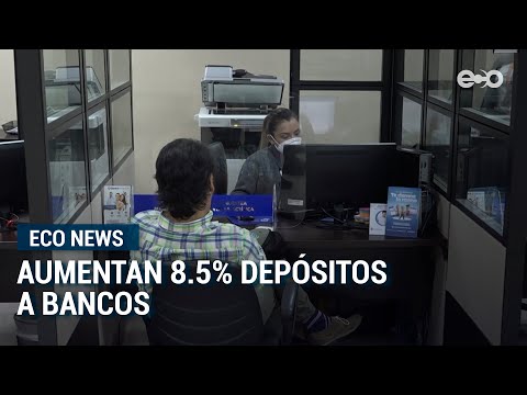 Aumentan 8.5% depósitos a bancos  | Eco News