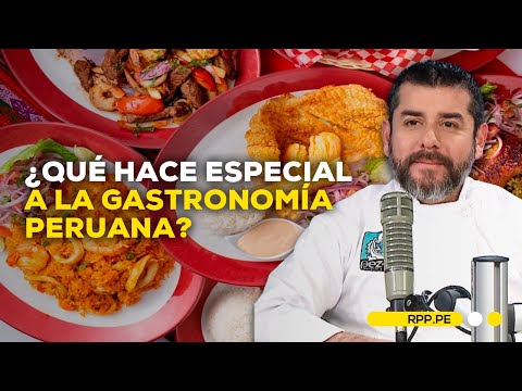 Gastronomía peruana: ¿por qué destacan los platos nacionales en todo el mundo?