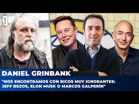 Daniel Grinbank: Nos encontramos con ricos muy ignorantes: Jeff Bezos, Elon Musk o Marcos Galperín