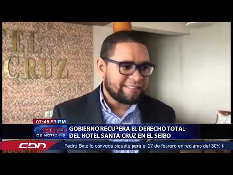 Gobierno recupera el derecho total del Hotel Santa Cruz en El Seibo