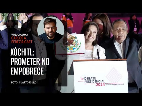 Xóchitl: prometer no empobrece. Por Carlos Pérez Ricart ¬ Video columna