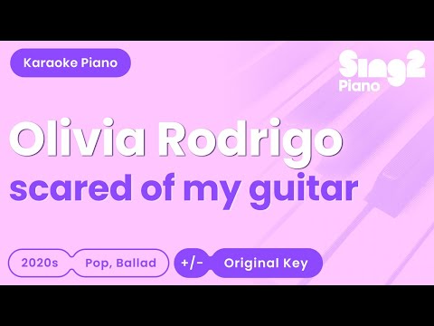 Olivia Rodrigo - scared of my guitar (Piano Karaoke)