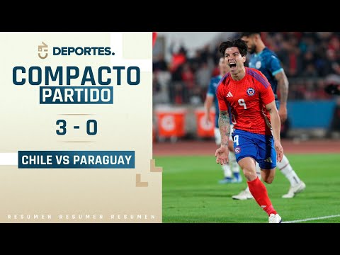 CHILE VS PARAGUAY ? | 3-0 | COMPACTO DEL PARTIDO