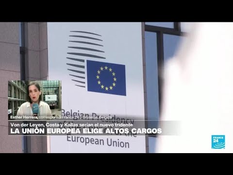 Informe desde Bruselas: la UE se reúne para distribuir los altos cargos del bloque • FRANCE 24