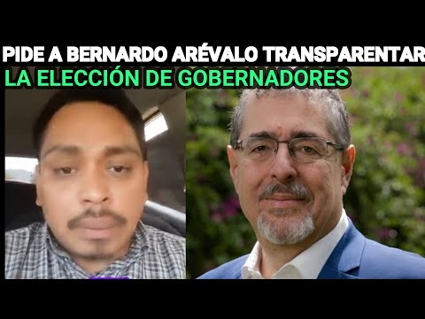 JOSÉ CHIC PIDE A BERNARDO ARÉVALO TRANSPARENTAR LA ELECCIÓN DE GOBERNADORES, GUATEMALA.