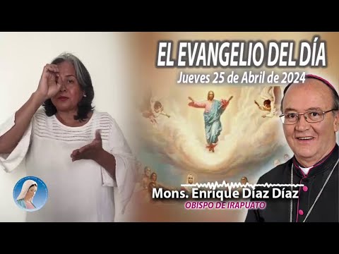El Evangelio de Día | Monseñor Enrique Díaz |  25 de Abril 2024