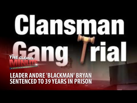 THE GLEANER MINUTE: Gang leader get 39.5 years | Four women murdered | B.B. Coke students gets bail