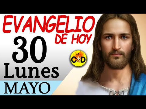 LECTURA del DÍA de HOY Lunes 30 de Mayo de 2022  EVANGELIO de HOY | Católico al Día