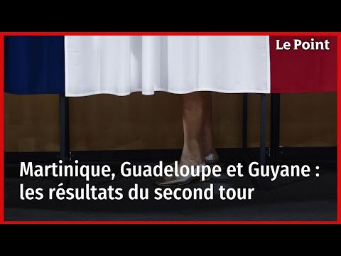 Martinique, Guadeloupe et Guyane : les résultats du second tour