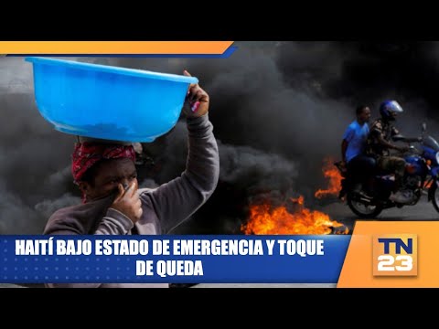Haití bajo estado de emergencia y toque de queda