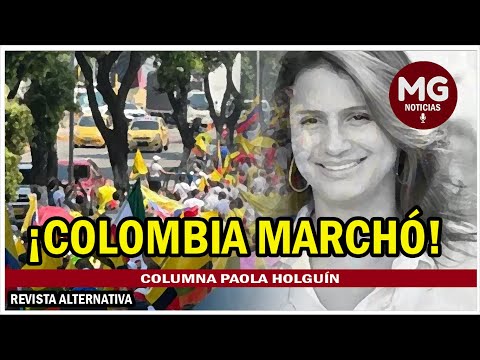 ¡COLOMBIA MARCHÓ! ? Columna Paola Holguín
