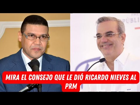 MIRA EL CONSEJO QUE LE DIÓ RICARDO NIEVES AL PRM