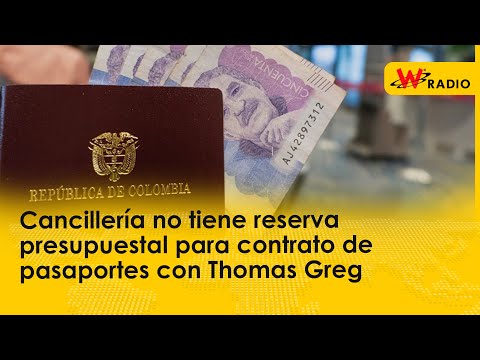 Cancillería no tiene reserva presupuestal para contrato de pasaportes con Thomas Greg
