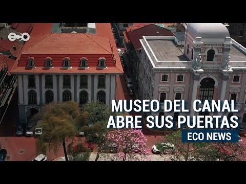 Museo del Canal Interoceánico abrió  nuevamente sus puertas a panameños y turistas | ECO News