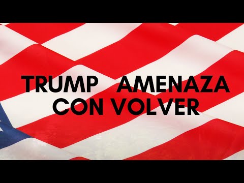 Trump amenaza con volver en 2024. Luis Medina y Patricio Lons