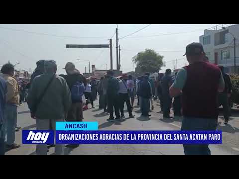 Ancash: Organizaciones agracias de la provincia del Santa acatan paro