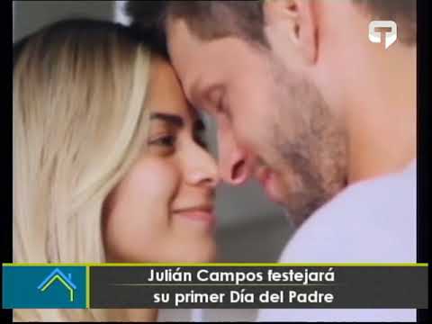 Julián Campos festejará su primer Día del Padre