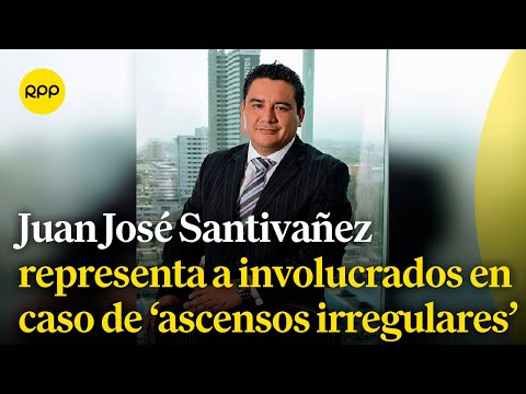 Juan José Santivañez representa ocho generales involucrados en el caso de ascensos irregulares