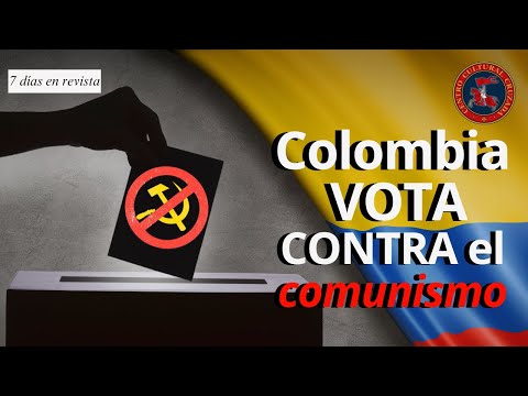 COLOMBIA VOTA CONTRA el comunismo | 7 días en revista