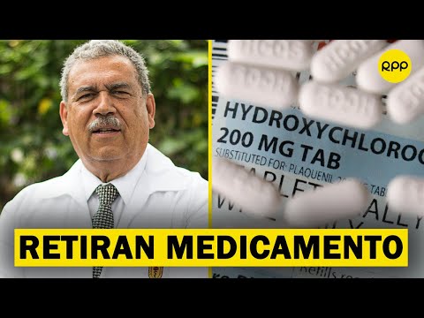 Hidroxicloroquina: Retiran este medicamento del tratamiento contra la COVID-19 en el Perú