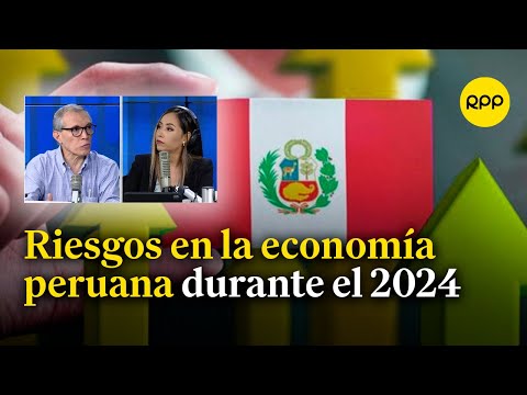 Principales riesgos para la economía peruana en el 2024
