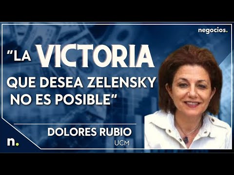 “La victoria que desea Zelensky no es posible”. Dolores Rubio. UCM