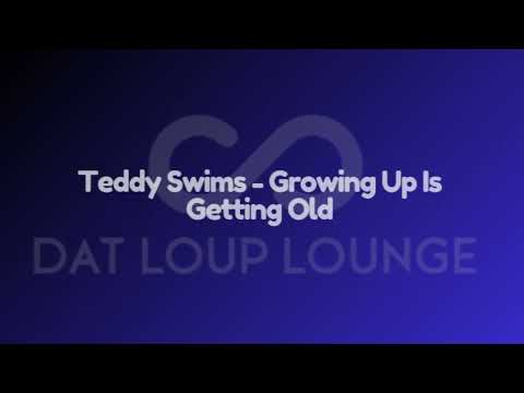 Teddy Swims - Growing Up is Getting Old (Dat Loup Lounge 1 - Hour Loop)