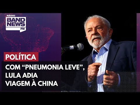 Com “pneumonia leve”, Lula adia viagem à China