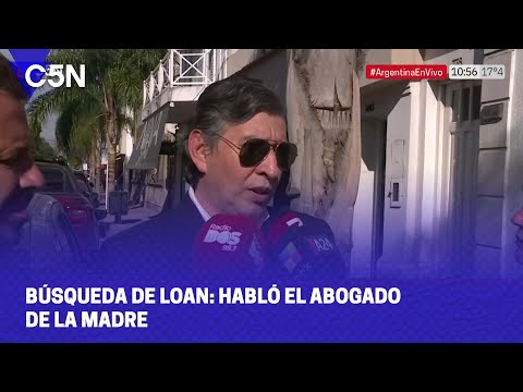 BÚSQUEDA de LOAN: HABLÓ el ABOGADO de la MADRE