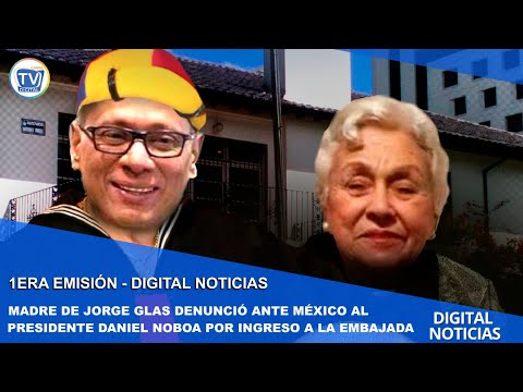MADRE DE JORGE GLAS DENUNCIÓ ANTE MÉXICO AL PRESIDENTE DANIEL NOBOA POR INGRESO A LA EMBAJADA