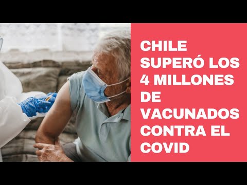 Chile superó los 4 millones de personas vacunadas contra el Covid