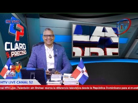 En el aire por #HTVLive Canal 52 el programa CLARO Y PRECISO con Juan Tomás Taveras