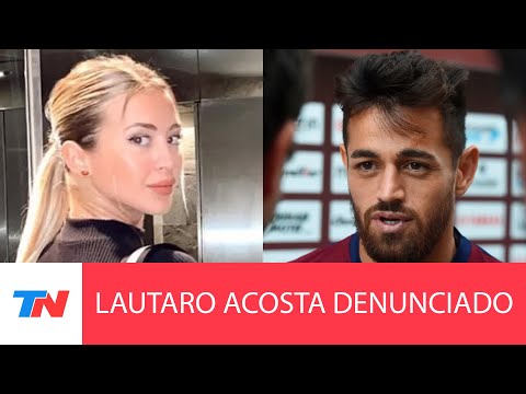 La mujer de Lautaro Acosta denunció que el jugador le desvalijó la casa