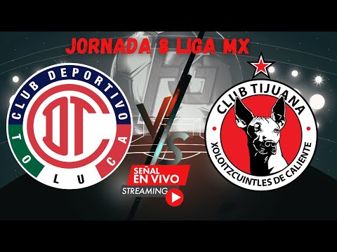 JORNADA 8 Toluca vs Tijuana LIGA MX 2024, Emoción en Vivo! TOLUCA vs TIJUANA Liga MX 2024