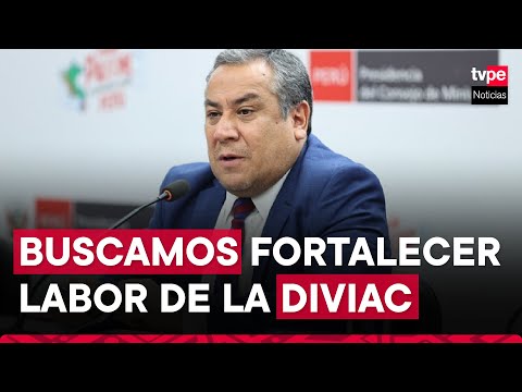 Premier Gustavo Adrianzén confirma voluntad del Gobierno de fortalecer la labor de la Diviac