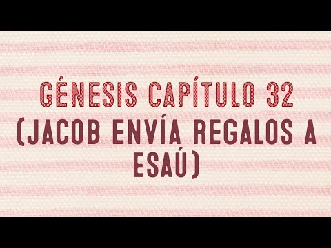 Génesis capítulo 32 (Jacob le envía regalos a Esaú)