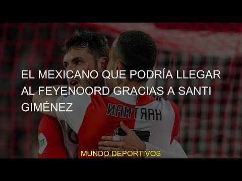 #mexicano #Luis #Giménez #gracias #Santiago #Dennis #podría #Klose #llegar #Chávez #Santi #Feyenoord