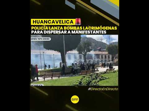 La Policía lanzó gases lacrimógenos a manifestantes en Huancavelica