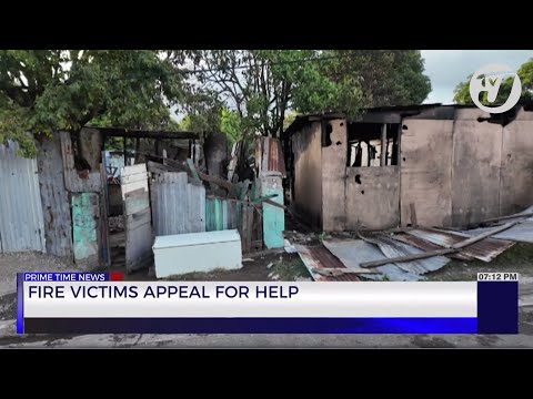 Fire Victims Appeal for Help | TVJ News