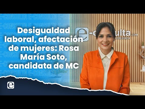 Desigualdad laboral, afectación de mujeres: María Rosa Soto, candidata de Movimiento Ciudadano